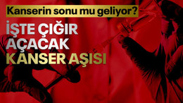 Kanserin sonu mu geliyor? İşte çığır açacak kanser aşısı