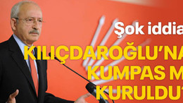 Şok iddia! Kılıçdaroğlu’na kumpas mı kuruldu?