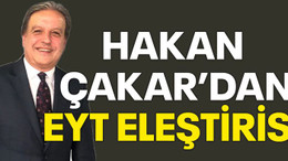 Hakan Çakar'dan EYT eleştirisi