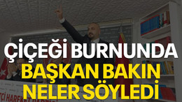 Çiçeği burnunda başkan bakın neler söyledi