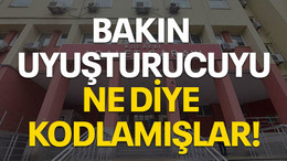 Bakın uyuşturucuyu ne diye kodlamışlar!
