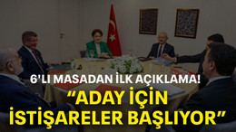 6'lı masadan ilk açıklama! “Aday için istişareler başlıyor”