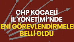 CHP Kocaeli İl Yönetimi’nde yeni görevlendirmeler belli oldu