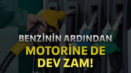 Benzinin ardından motorine de dev zam!