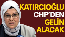 Katırcıoğlu, CHP’den gelin alacak