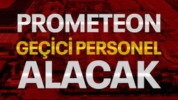 Prometeon, geçici personel alacak