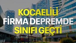 Kocaelili firma depremde sınıfı geçti