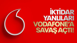 İktidar yanlıları Vodafone’a savaş açtı