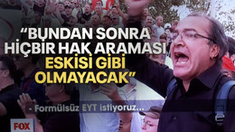“Bundan sonra hiçbir hak araması eskisi gibi olmayacak”
