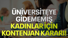 Üniversiteye gidememiş kadınlar için kontenjan kararı!