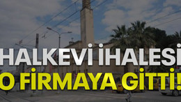 Halkevi ihalesi o firmaya gitti!