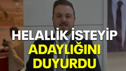 Helallik isteyip adaylığını duyurdu
