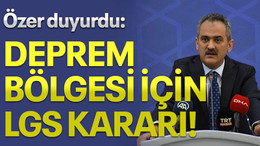 Özer duyurdu: Deprem bölgesi için LGS kararı!