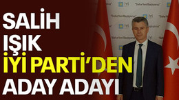 Salih Işık İYİ Parti'den aday adayı
