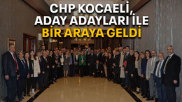 CHP Kocaeli, aday adayları ile bir araya geldi