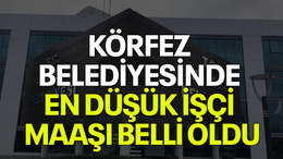 Körfez Belediyesinde en düşük işçi maaşı belli oldu