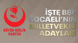 İşte BBP Kocaeli'nin milletvekili adayları
