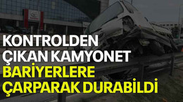 Kontrolden çıkan kamyonet bariyerlere çarparak durabildi