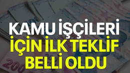 Kamu işçileri için ilk teklif belli oldu