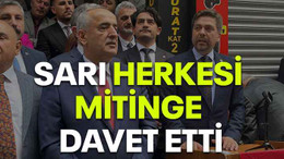 Sarı herkesi mitinge davet etti