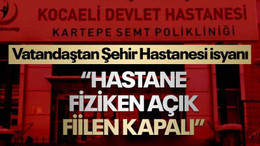 Hastanede doktor bulamadı, isyan etti: Hastane fiziken açık fiilen kapalı