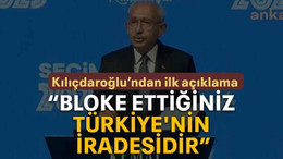 Kılıçdaroğlu’ndan ilk açıklama “Bloke ettiğiniz Türkiye'nin iradesidir”