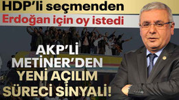 AKP’li Metiner’den yeni açılım süreci sinyali! HDP’li seçmenden oy istedi
