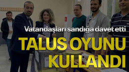 Vatandaşları sandığa davet etti, Talus oyunu kullandı