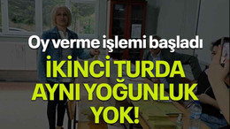 Oy verme işlemi başladı... ikinci turda aynı yoğunluk yok