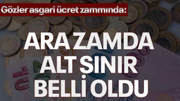 Gözler asgari ücret zammında: Ara zamda alt sınır belli oldu
