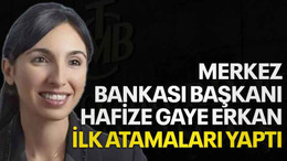 Merkez Bankası Başkanı Hafize Gaye Erkan ilk atamaları yaptı