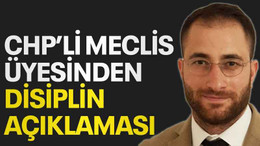 CHP’li meclis üyesinden disiplin açıklaması