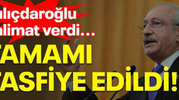 Kılıçdaroğlu talimat verdi...Tamamı tasfiye edildi!