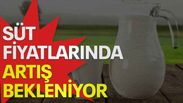 Süt fiyatlarında artış bekleniyor