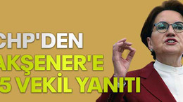 CHP'den Akşener'e 15 vekil yanıtı