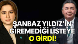 Şanbaz Yıldız’ın giremediği listeye o girdi!