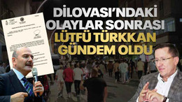Dilovası’ndaki olaylar sonrası, Lütfü Türkkan gündem oldu