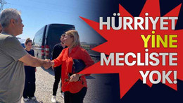 Hürriyet YİNE mecliste yok!