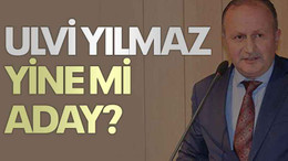 Ulvi Yılmaz yine mi aday?