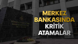 Merkez Bankasında kritik atamalar