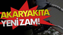 Akaryakıta yeni zam!