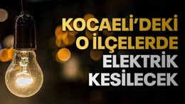Kocaeli'de o ilçelerde elektrik kesilecek (11 Ağustos Cuma)