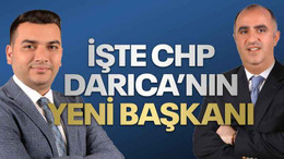 İşte CHP Darıca'nın yeni başkanı!