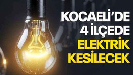 Kocaeli’deki 4 ilçede elektrik kesilecek