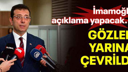 İmamoğlu açıklama yapacak... Gözler yarına çevrildi