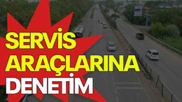 Servis araçlarına denetim
