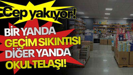Bir yanda geçim sıkıntısı diğer yanda okul telaşı!