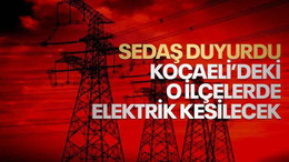 SEDAŞ duyurdu, Kocaeli’deki o ilçelerde elektrik kesilecek ( 31 Ağustos 2023)