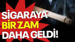 Sigaraya bir zam daha geldi