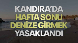 Kandıra’da hafta sonu denize girmek yasaklandı